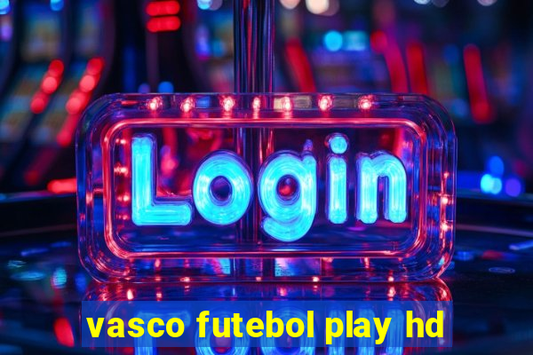 vasco futebol play hd